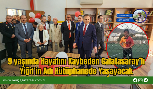 9 Yaşında Hayatını Kaybeden Galatasaray’lı Yiğit’in Adı Kütüphanede Yaşayacak
