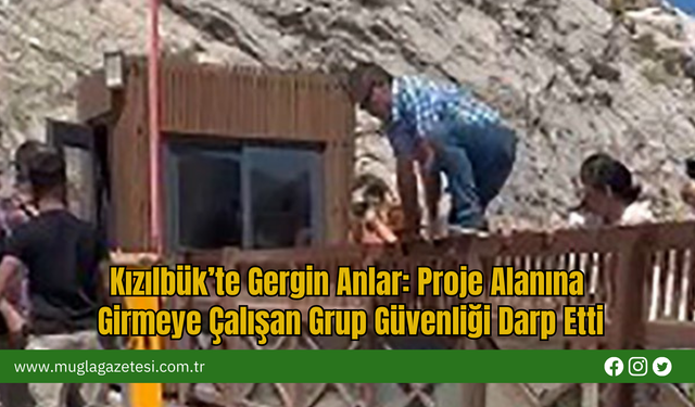 Kızılbük’te Gergin Anlar: Proje Alanına Girmeye Çalışan Grup Güvenliği Darp Etti