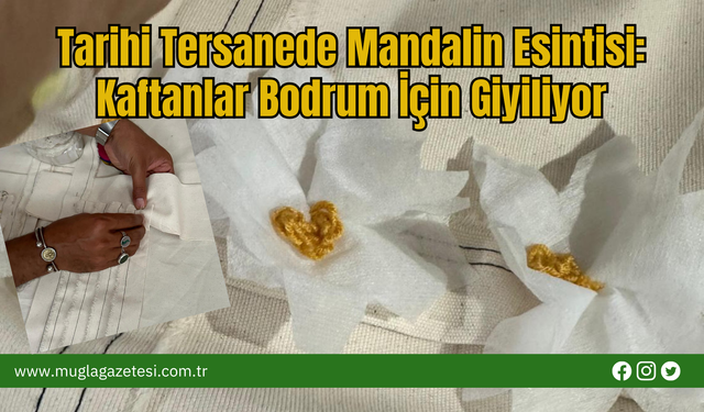 Tarihi Tersanede Mandalin Esintisi: Kaftanlar Bodrum İçin Giyiliyor