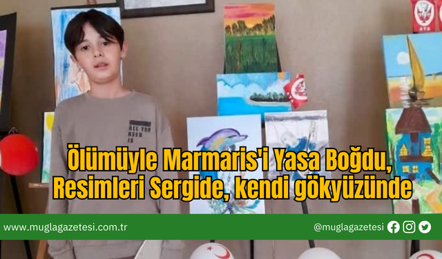 Ölümüyle Marmaris'i Yasa Boğdu, Resimleri Sergide, Kendi Gökyüzünde