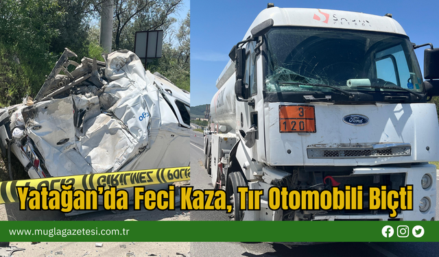 Yatağan’da Feci Kaza, Tır Otomobili Biçti