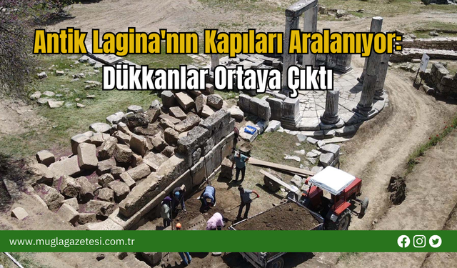 Antik Lagina'nın Kapıları Aralanıyor: Dükkanlar Ortaya Çıktı