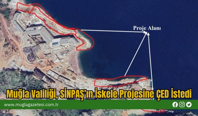 Muğla Valiliği, SİNPAŞ’ın İskele Projesine ÇED İstedi