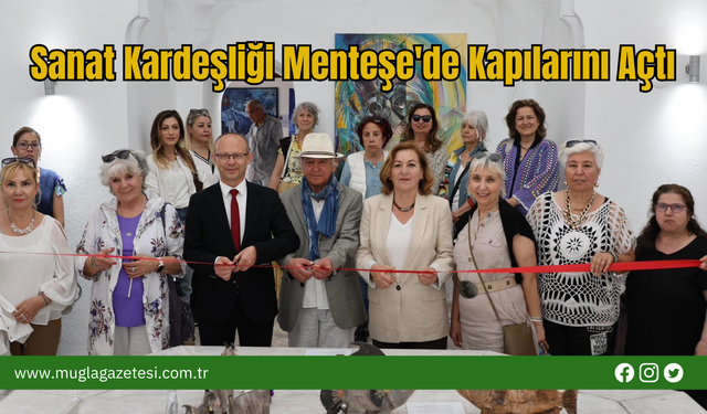 Sanat Kardeşliği Menteşe'de Kapılarını Açtı