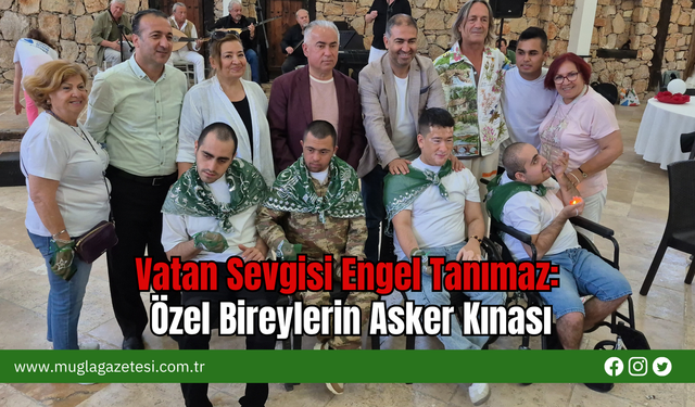 Vatan Sevgisi Engel Tanımaz: Özel Bireylerin Asker Kınası