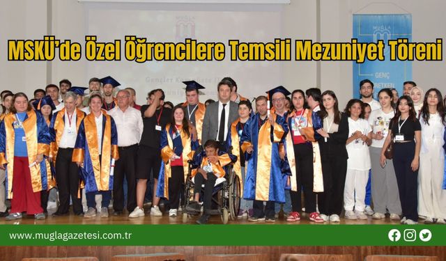 MSKÜ’de Özel Öğrencilere Temsili Mezuniyet Töreni