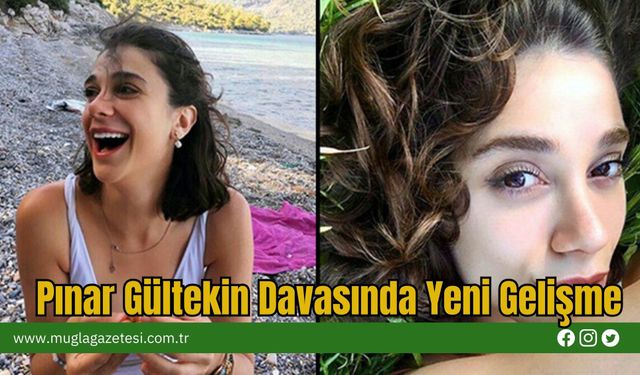 Pınar Gültekin Davasında Yeni Gelişme