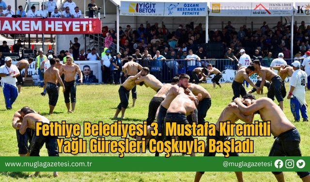 Fethiye Belediyesi 3. Mustafa Kiremitli Yağlı Güreşleri Coşkuyla Başladı