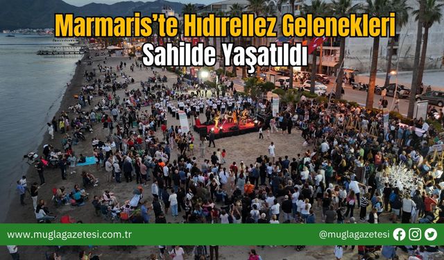 Marmaris’te Hıdırellez Gelenekleri Sahilde Yaşatıldı