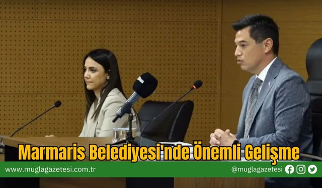 Marmaris Belediyesi'nde Önemli Gelişme