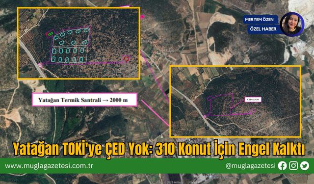 Yatağan TOKİ'ye ÇED Yok: 310 Konut İçin Engel Kalktı
