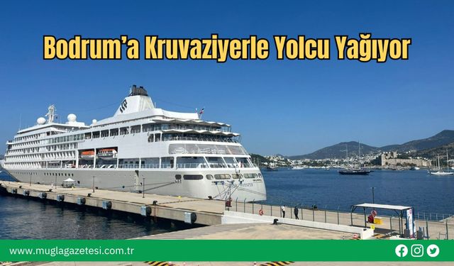 Bodrum’a Kruvaziyerle Yolcu Yağıyor