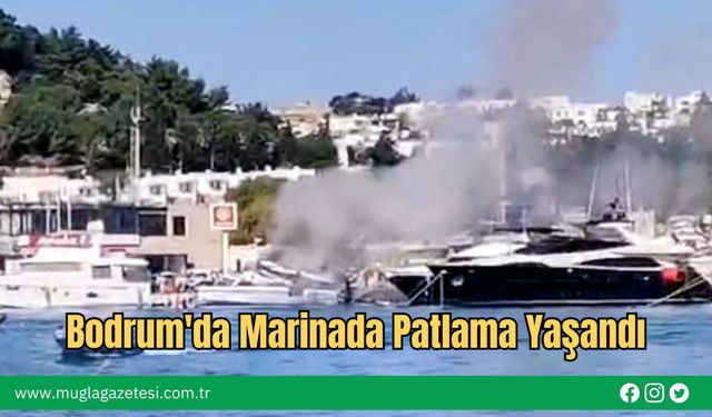 Bodrum'da Marinada Patlama Yaşandı
