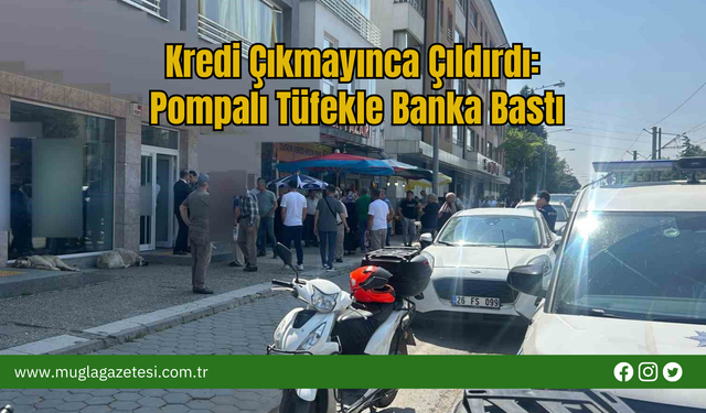 Kredi Çıkmayınca Çıldırdı: Pompalı Tüfekle Banka Bastı
