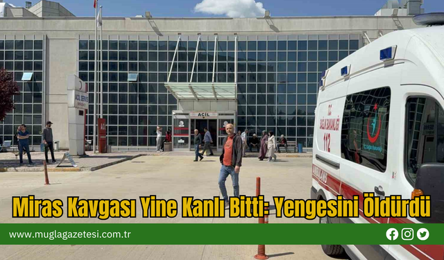 Miras Kavgası Yine Kanlı Bitti: Yengesini Öldürdü