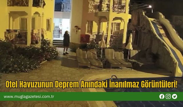 Otel Havuzunun Deprem Anındaki İnanılmaz Görüntüleri!