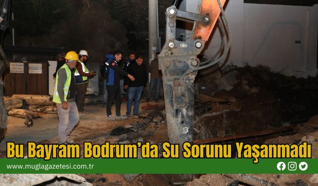 Bu Bayram Bodrum’da Su Sorunu Yaşanmadı