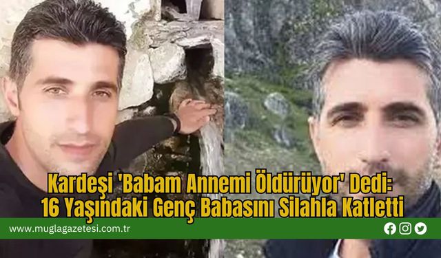 Kardeşi 'Babam Annemi Öldürüyor' Dedi: 16 Yaşındaki Genç Babasını Silahla Katletti