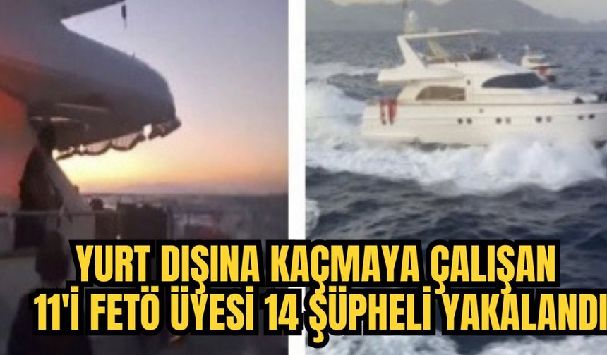 Yurt dışına kaçmaya çalışan 11'i FETÖ üyesi 14 şüpheli yakalandı