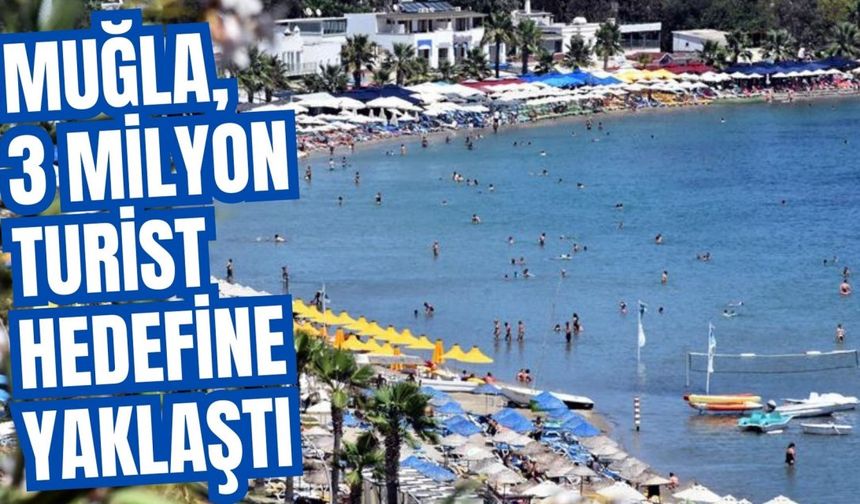 Muğla, 3 milyon turist hedefine yaklaştı