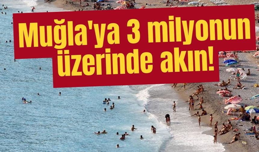 Muğla'ya 3 milyonun üzerinde akın! Tüm zamanların turist rekoru kırıldı