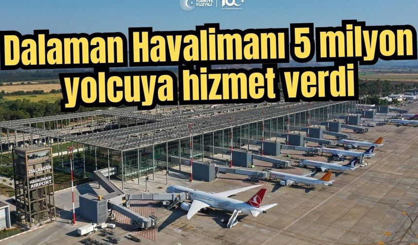 Dalaman Havalimanı 5 milyon yolcuya hizmet verdi