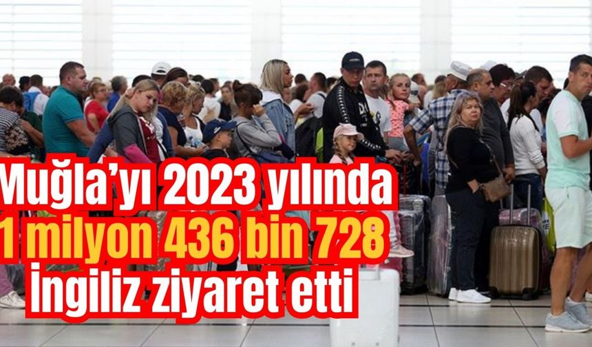 Muğla’yı 2023 yılında 1 milyon 436 bin 728 İngiliz ziyaret etti