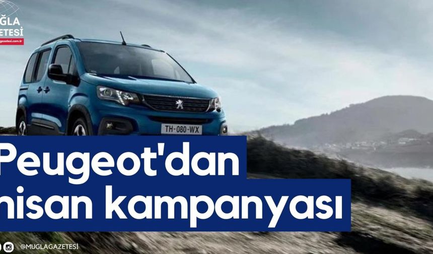 Peugeot'dan nisan kampanyası: Cazip faiz oranlı kredi fırsatları sunuluyor