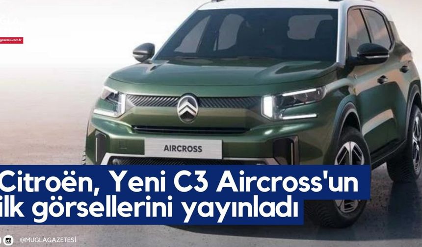 Citroën, Yeni C3 Aircross'un ilk görsellerini yayınladı