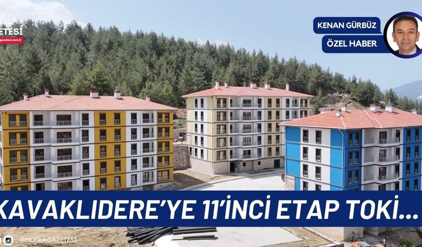 KAVAKLIDERE’YE 11’İNCİ ETAP TOKİ...