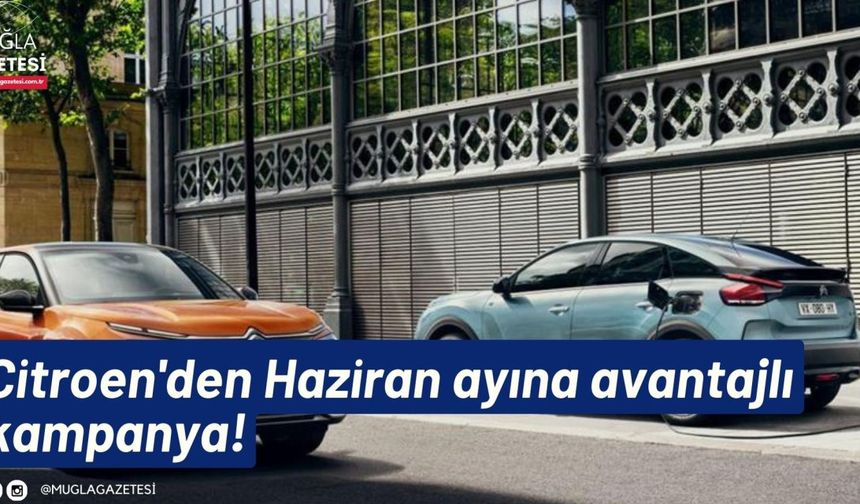 Citroen'den Haziran ayına avantajlı kampanya!