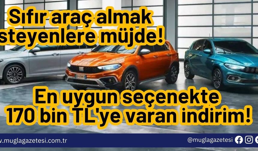 Sıfır araç almak isteyenlere müjde! En uygun seçenekte 170 bin TL'ye varan indirim: İşte güncel Fiat Egea fiyatları