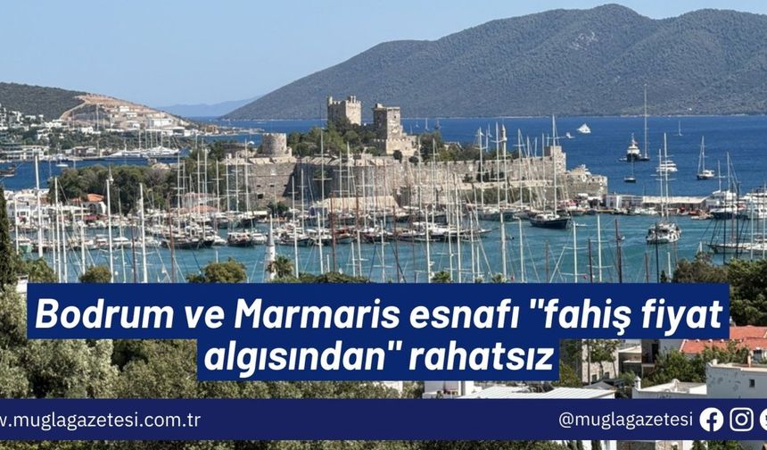 Bodrum ve Marmaris esnafı "fahiş fiyat algısından" rahatsız