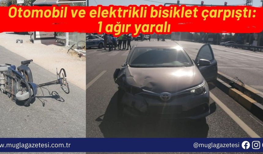 Ula'da otomobil ve elektrikli bisiklet çarpıştı: 1 ağır yaralı