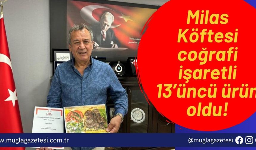 Milas Köftesi coğrafi işaretli 13’üncü ürün oldu!