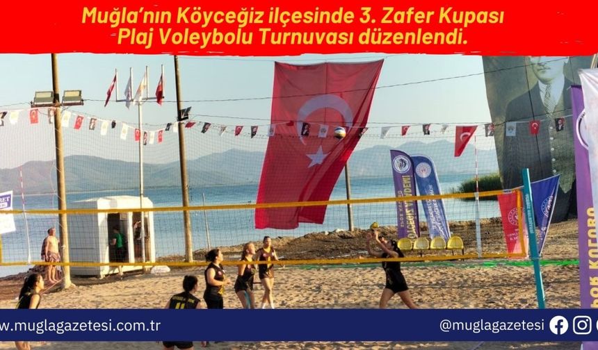 Köyceğiz’de 3'üncü Zafer Kupası Plaj Voleybolu Turnuvası başladı