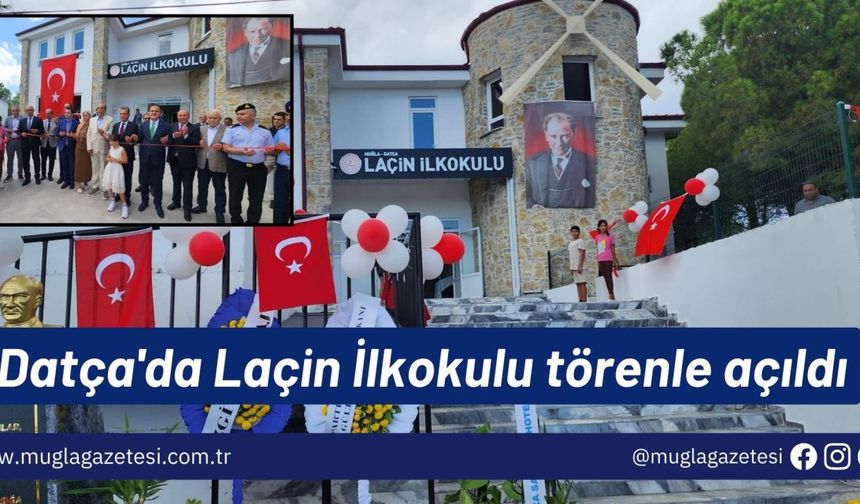 Datça'da yel değirmenli Laçin İlkokulu törenle açıldı