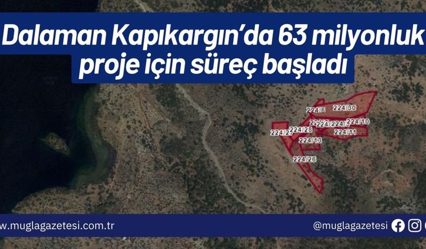 Dalaman Kapıkargın’da 63 milyonluk proje için süreç başladı