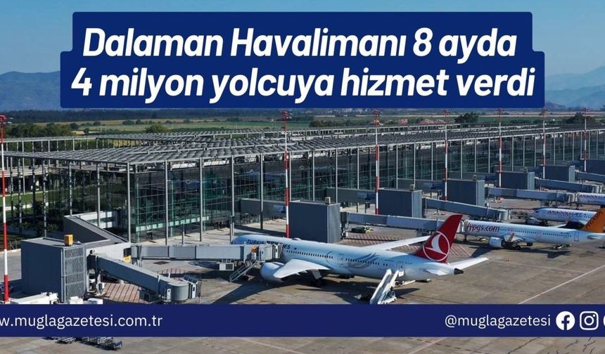 Dalaman Havalimanı 8 ayda 4 milyon yolcuya hizmet verdi