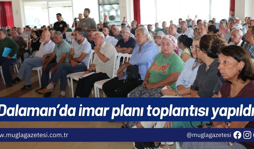 Dalaman’da imar planı toplantısı yapıldı