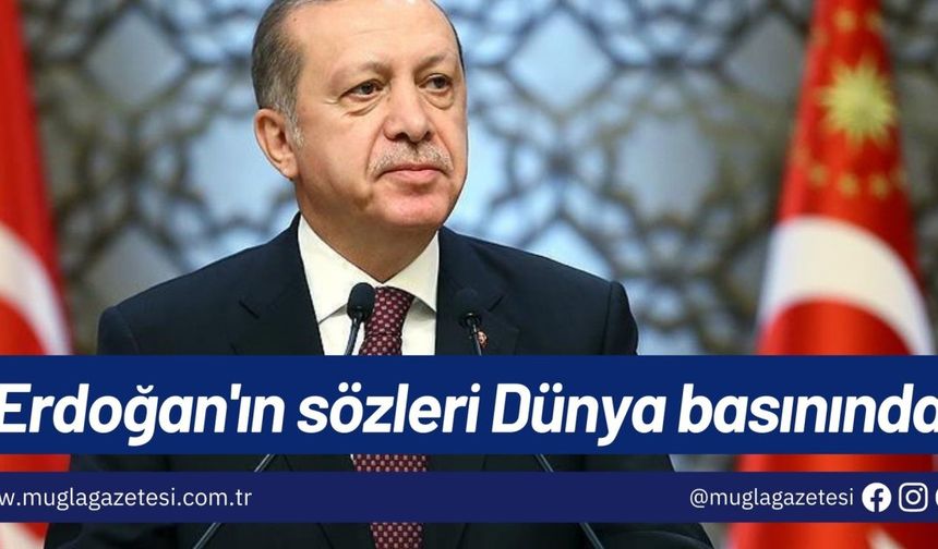 Erdoğan'ın sözleri Dünya basınında