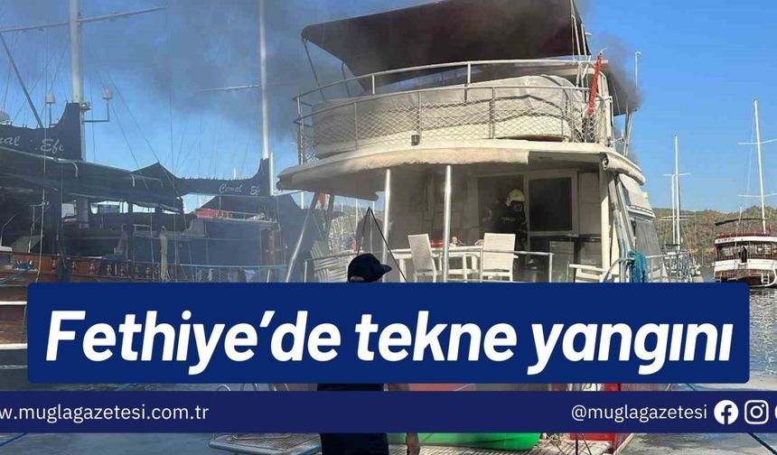 Fethiye’de tekne yangını