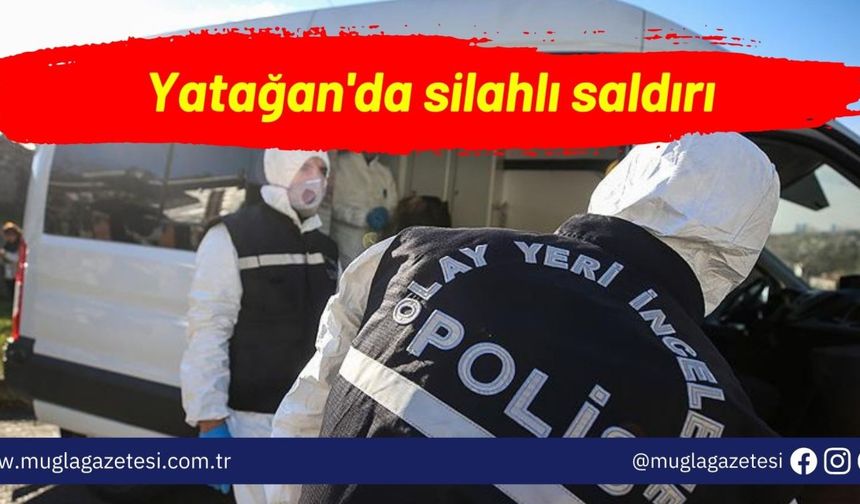 Yatağan'da silahlı saldırı