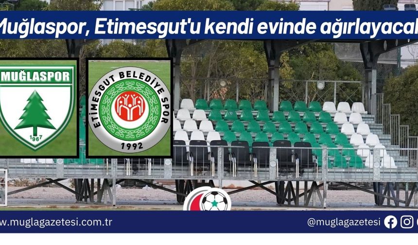 Muğlaspor, Etimesgut'u kendi evinde ağırlayacak