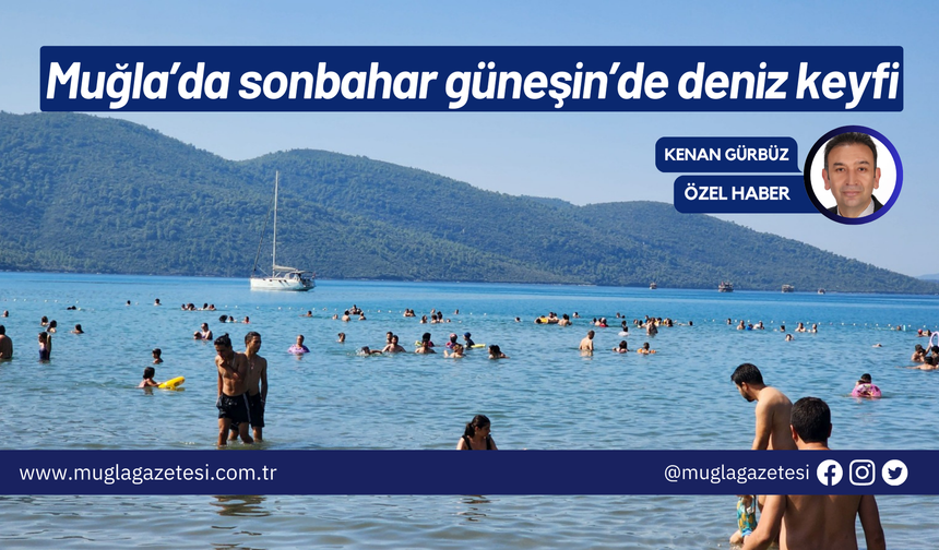 Muğla’da sonbahar güneşin’de deniz keyfi