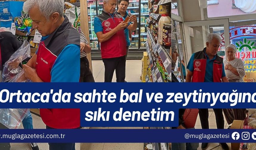 Ortaca'da sahte bal ve zeytinyağına sıkı denetim