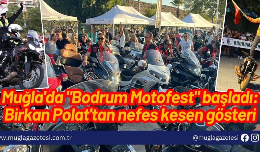 Muğla'da "Bodrum Motofest" başladı: Birkan Polat'tan nefes kesen gösteri