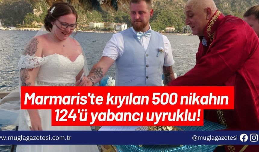 Marmaris'te kıyılan 500 nikahın 124'ü yabancı uyruklu!