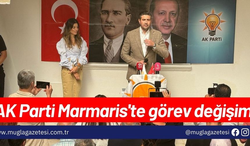 AK Parti Marmaris'te görev değişimi