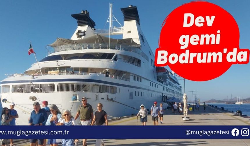 Dev gemi Bodrum'da